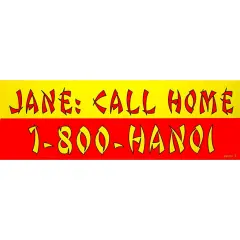 Jane CALL Home 1-800-Hanoi Bumper Sticker 3-1/4"X9"