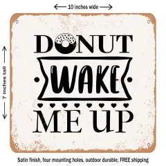 DECORATIVE METAL SIGN - Donut Wake Me Up - 2 - Vintage Rusty Look
