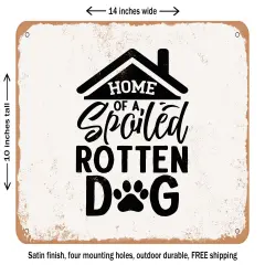 DECORATIVE METAL SIGN - Home of a Spoiled Rotten Dog - 3 - Vintage Rusty Look