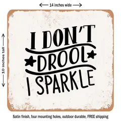 DECORATIVE METAL SIGN - I Don't Drool I Sparkle - Vintage Rusty Look