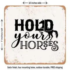 DECORATIVE METAL SIGN - Hold Your Horses - Vintage Rusty Look