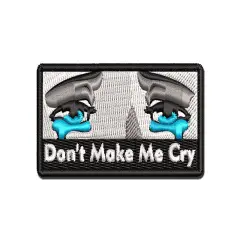 Don't Make Me Cry Eyes Tears Multi-Color Embroidered Iron-On or Hook & Loop Patch Applique