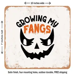 DECORATIVE METAL SIGN - Growing My Fangs - 2 - Vintage Rusty Look