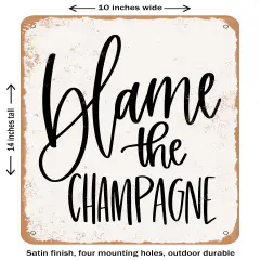 DECORATIVE METAL SIGN - Blame the Champagne- Vintage Rusty Look