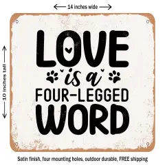 DECORATIVE METAL SIGN - Love is a Four Legged Word - Vintage Rusty Look