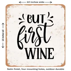 DECORATIVE METAL SIGN - But First Wine- Vintage Rusty Look