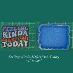 Feeling Kinda IDGAF-ish Today Silicone Freshie Mold