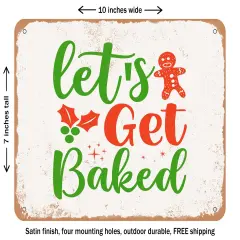 DECORATIVE METAL SIGN - Lets Get Baked - 2 - Vintage Rusty Look