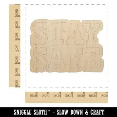 Stay Safe Fun Text Unfinished Wood Shape Piece Cutout for DIY Craft Projects