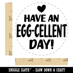 Have an Egg-cellent Excellent Day Chicken Egg Rubber Stamp