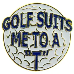 Golf Suits Me To A T Pin 1"