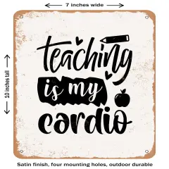 DECORATIVE METAL SIGN - Teaching is My Cardio - 2- Vintage Rusty Look