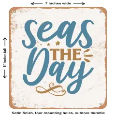 DECORATIVE METAL SIGN - Seas the Day2- Vintage Rusty Look