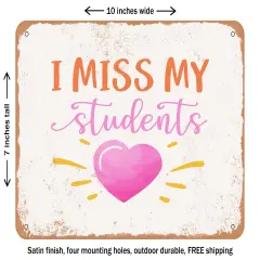 DECORATIVE METAL SIGN - I Miss My Students - 2 - Vintage Rusty Look