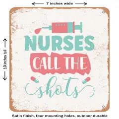 DECORATIVE METAL SIGN - Nurses Call the Shots - 4- Vintage Rusty Look