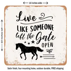 DECORATIVE METAL SIGN - Live Like Someone Left the Gate Open - 5 - Vintage Rusty Look