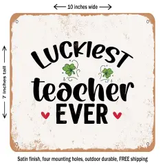 DECORATIVE METAL SIGN - Luckiest Teacher Ever - Vintage Rusty Look