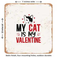 DECORATIVE METAL SIGN - My Cat is My Valentine - 3- Vintage Rusty Look