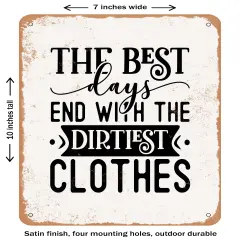 DECORATIVE METAL SIGN - the Best Days End With the Dirtiest Clothes- Vintage Rusty Look