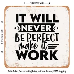 DECORATIVE METAL SIGN - It Will Never Be Perfect Make It Work - Vintage Rusty Look