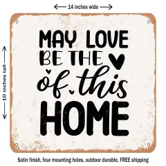 DECORATIVE METAL SIGN - May Love Be the of This Home - Vintage Rusty Look