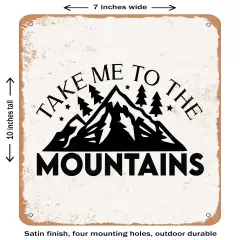 DECORATIVE METAL SIGN - Take Me to the Mountains- Vintage Rusty Look