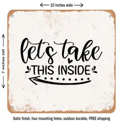 DECORATIVE METAL SIGN - Lets Take This Inside - Vintage Rusty Look