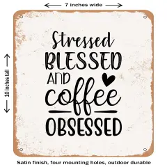 DECORATIVE METAL SIGN - Stressed Blessed and Coffee Obsessed - 2- Vintage Rusty Look