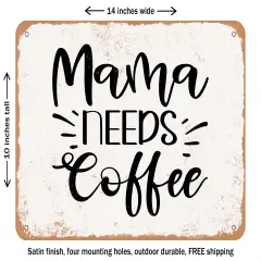 DECORATIVE METAL SIGN - Mama Needs Coffee - 4 - Vintage Rusty Look