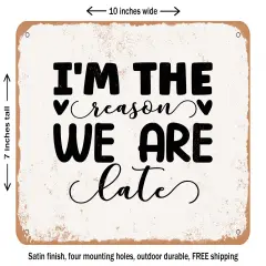 DECORATIVE METAL SIGN - I'm the Reason We Are Late 2 - Vintage Rusty Look