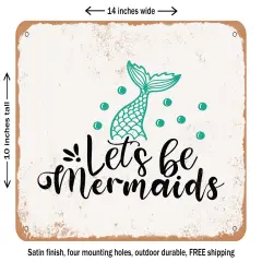 DECORATIVE METAL SIGN - Lets Be Mermaids - Vintage Rusty Look