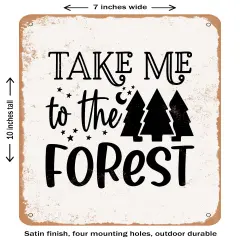 DECORATIVE METAL SIGN - Take Me to the Forest - Vintage Rusty Look