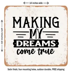 DECORATIVE METAL SIGN - Making My Dreams Come True - Vintage Rusty Look