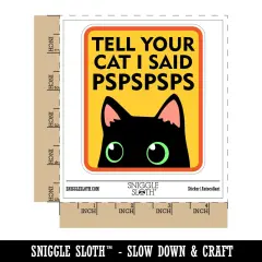 Tell Your Cat I Said Pspspsps Waterproof Vinyl Phone Tablet Laptop Water Bottle Sticker Set - 5 Pack