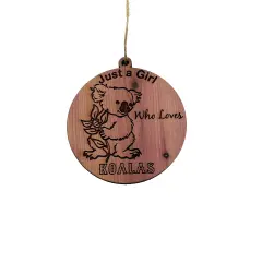 Just a girl who loves Koalas - Cedar Ornament