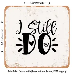 DECORATIVE METAL SIGN - I Still Do - Vintage Rusty Look