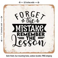 DECORATIVE METAL SIGN - Forget the Mistake Remember the Lesson - Vintage Rusty Look