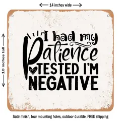 DECORATIVE METAL SIGN - I Had My Patience Tested I'm Negative - 3 - Vintage Rusty Look