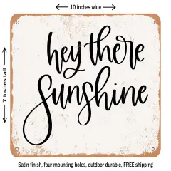 DECORATIVE METAL SIGN - Hey there Sunshine - Vintage Rusty Look