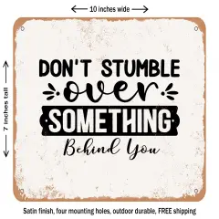 DECORATIVE METAL SIGN - Don't Stumble Over Something Behind You - Vintage Rusty Look