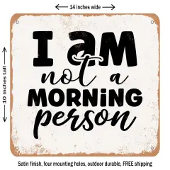 DECORATIVE METAL SIGN - I Am Not a Morning Person - Vintage Rusty Look