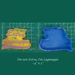 I'm not Extra, I'm Lagniappe Silicone Freshie Mold