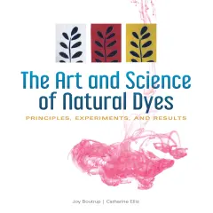 The Art and Science of Natural Dyes