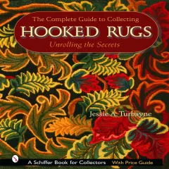 The Complete Guide to Collecting Hooked Rugs