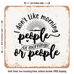 DECORATIVE METAL SIGN - I Don't Like Morning People or Mornings or People - Vintage Rusty Look