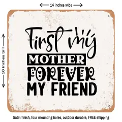DECORATIVE METAL SIGN - First My Mother Forever My Friend - Vintage Rusty Look