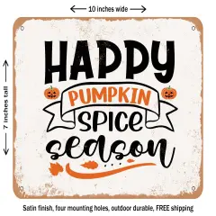 DECORATIVE METAL SIGN - Happy Pumpkin Spice Season - 4 - Vintage Rusty Look