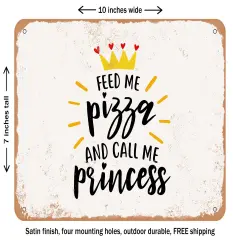 DECORATIVE METAL SIGN - Feed Me Pizza and Call Me Princess - Vintage Rusty Look