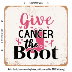 DECORATIVE METAL SIGN - Give Cancer the Boot - 3 - Vintage Rusty Look