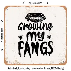 DECORATIVE METAL SIGN - Growing My Fangs - 6 - Vintage Rusty Look